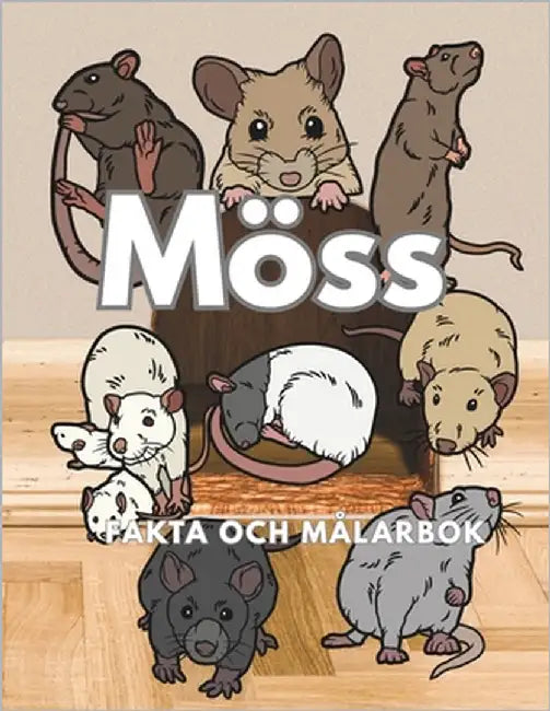 Möss: Fakta och målarbok: Aktivitetsbok för barn i åldrarna 2 till 16 år by Book, Steven