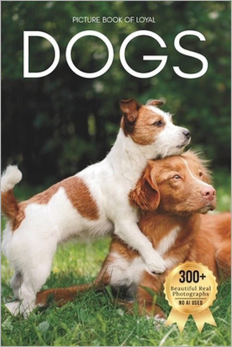 Picture Book of Loyal Dogs: A Heartwarming Collection of Real Dog Photography for Seniors Living with Memory Loss, Alzheimer's, or Dementia by Owen Earthley