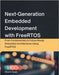 Next-Generation Embedded Development with FreeRTOS: From Fundamentals to Future-Ready Embedded Architectures Using FreeRTOS by Carpio, Olive S.
