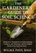 The Gardener's Guide to Soil Science: A Beginner's Handbook to Understanding Compost, pH, Nutrients, and the Hidden World of the Soil Food Web by Bass, Wilma Paul