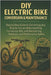 DIY Electric Bike Conversion & Maintenance for Beginners: Step-by-Step Guide to Converting Any Bicycle into an E-Bike, Installing Conversion Kits, and by Rhea, Alexander