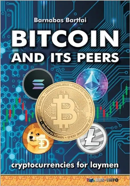 Bitcoin and its peers: cryptocurrencies for laymen by Bartfai, Barnabas