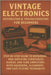 Vintage Electronics Restoration & Troubleshooting for Beginners: Step-by-Step Guide to Repairing and Servicing Turntables, Radios, and Tube Amplifiers by Rhea, Alexander