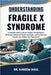 Understanding Fragile X Syndrome: A Complete Guide to Genetic Insights, Developmental Challenges, Behavioral Support Strategies, and Practical Care So by Kareem Raul