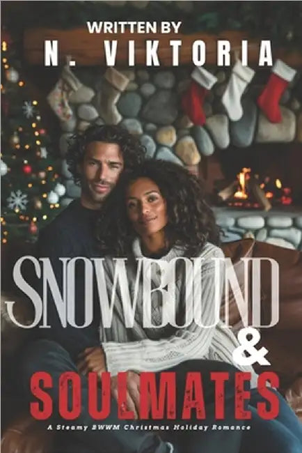 Snowbound & Soulmates: A Steamy BWWM Interracial Multicultural Standalone Contemporary Christmas Holiday Romance by Viktoria, N.