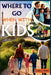 Where to Go When with Kids: A Month-by-Month Guide to Planning the Perfect Family Vacation-Any Season, Any Age, Anywhere. by Caleb J. Perez