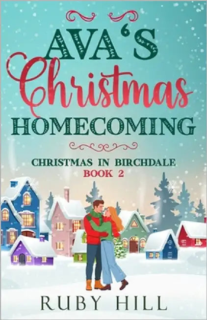 Ava's Christmas Homecoming: A Sweet Small-Town Romance by Hill, Ruby