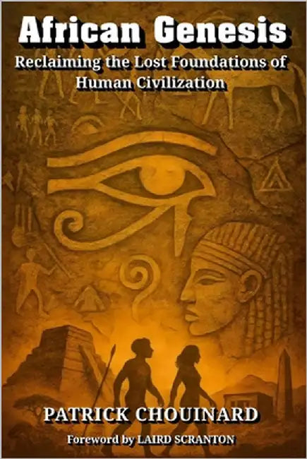 African Genesis: Reclaiming the Lost Foundations of Human Civilization by Scranton, Laird