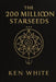 The 200 Million Starseeds: The Hidden History of Cosmic Lineage and Human Awakening by Ken White