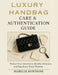 Luxury Handbag Care & Authentication Guide: Protect Your Investment, Master Authenticity, Keep Every Piece Timeless by Isabelle Montrose