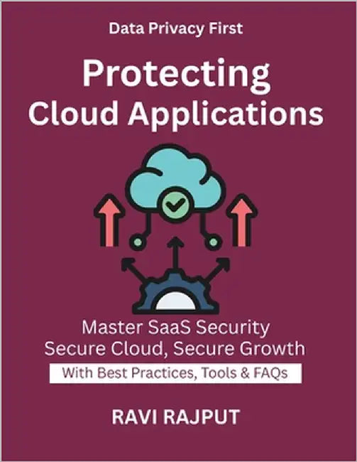 Protecting Cloud Applications: Privacy in SaaS SaaS Threat Landscape Cybersecurity SaaS solutions Operational technology security trends Cloud risk ma by Rajput, Ravi