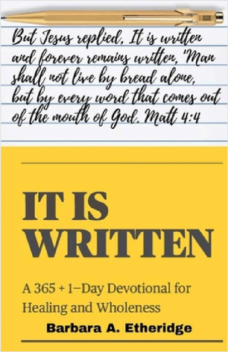It Is Written: 365 + 1-Day Devotional for Healing and Wholeness by Barbara A. Etheridge