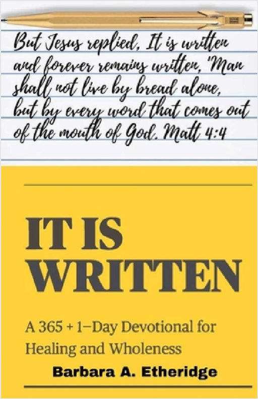 It Is Written: 365 + 1-Day Devotional for Healing and Wholeness by Barbara A. Etheridge