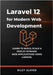 Laravel 12 for Modern Web Development: Learn to deploy, scale & Deploy Dynamic Web Applications using Laravel by Glover, Riley