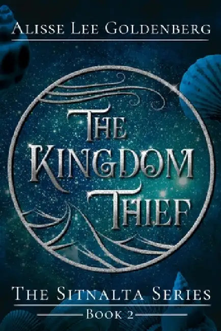 The Kingdom Thief: Book Two of the Sitnalta Series by Alisse Lee Goldenberg