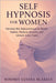 Self Hypnosis for Women: Harness the Subconscious to Break Habits, Reduce Anxiety and Unlock Inner Calm by Blakely, Winfrey Ulyana