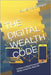 The Digital Wealth Code: 13 Rules to Build Financial Freedom While Living Your Best Life by Enrique, Guillermo