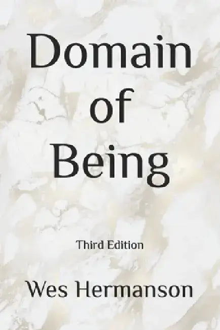 Domain of Being: Third Edition by Westley Scott Hermanson