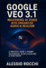 Google Veo 3.1: Mastering AI Video with Enhanced Audio & Realism: A Practical Guide to Prompt Engineering, Scene Extensions & Flow Editor by Alessio Rocchi
