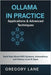 Ollama in Practice: Applications & Advanced Techniques: Build Real-World RAG Systems, Automations, and Deploy Local AI Apps by Lane, Gregory