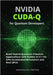 NVIDIA CUDA-Q for Quantum Developers: Build Hybrid Quantum-Classical Applications with Python & C++ for GPU-Accelerated Simulation and Real QPUs by Freitag, Maximilian