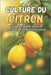 Culture du citron: Un guide complet pour cultiver, entretenir et récolter des citronniers à la maison by Svitana