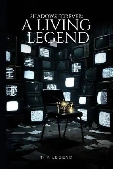 Shadows Forever: A Living Legend by T. K. Legend