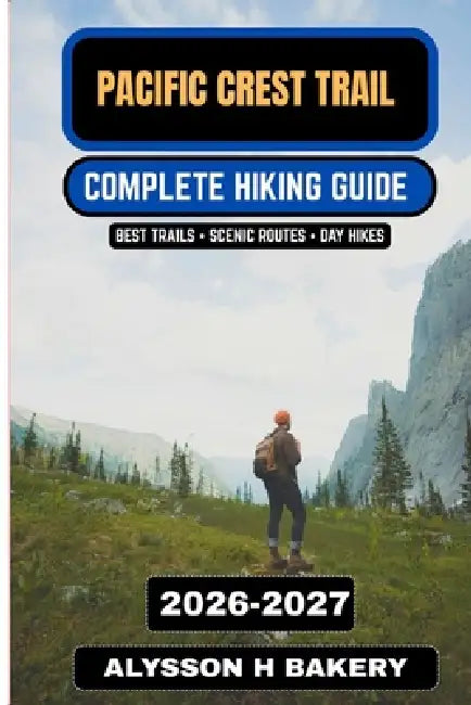 Pacific Crest Trail 2025-2026 by Alysson H. Bakery