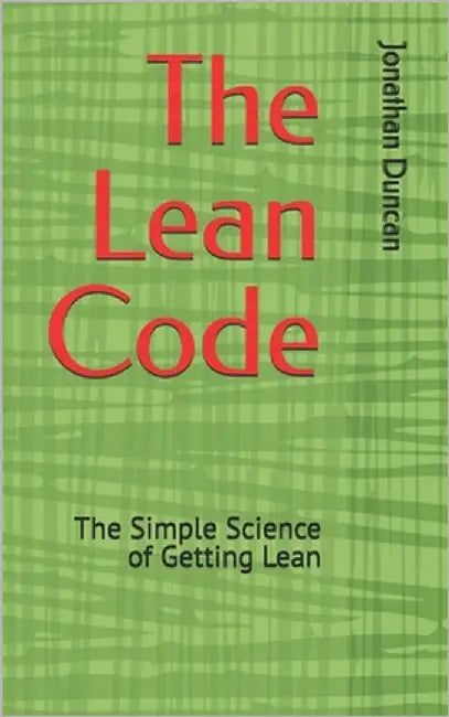 The Lean Code: The Simple Science of Getting Lean by Duncan, Jonathan
