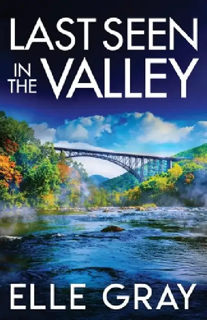 Last Seen in the Valley by Elle Gray