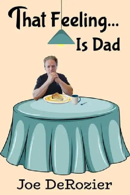 That Feeling...: Is Dad by Joe Derozier