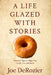 A Life Glazed With Stories: Heartfelt Tales to Make You Laugh, Cry, and Savor by Joe Derozier
