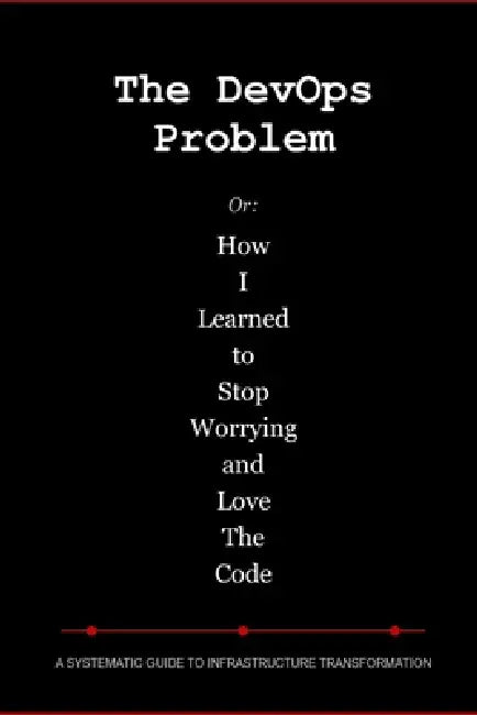 The DevOps Problem: Or: How I Learned to Stop Worrying and Love The Code by Collin Newberry