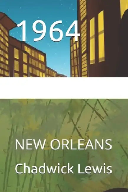 1964: New Orleans by Chadwick Lewis