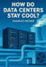 How Do Data Centers Stay Cool ? by Charles Nehme