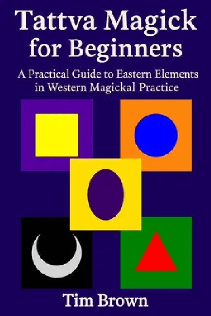 Tattva Magick for Beginners by Tim Brown