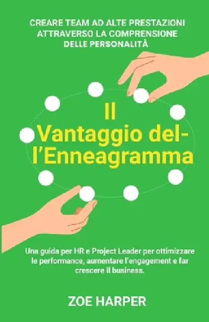 Il Vantaggio dell'Enneagramma: Creare team ad alte prestazioni attraverso la comprensione della personalità by Zoe Harper