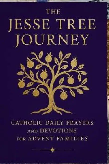 The Jesse Tree Journey: Catholic Daily Prayers and Devotions for Advent Families by Elizabeth Knowles