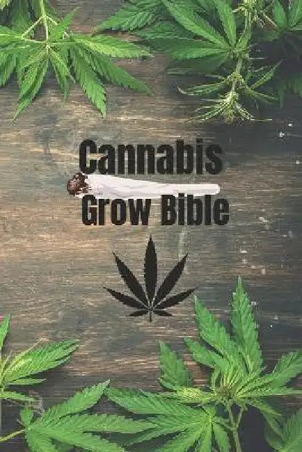 Cannabis Grow Bible: Wissen, Technik, Erfolg by Ulf Maurice de Bruin