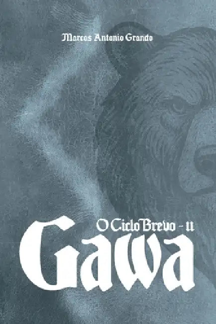 Gawa: O Ciclo Brevo - Livro II by Marcos Antonio Grando