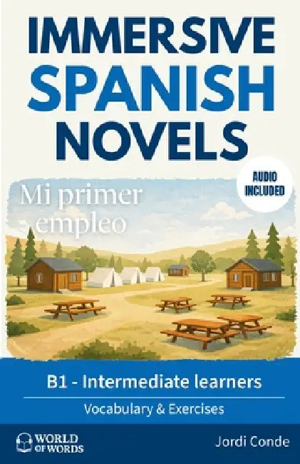 Mi Primer Empleo: A full-length Spanish novel (200 pages) with plenty of images and exercises for intermediate learners. 24 chapters + full free audio by Jordi Conde