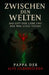 Zwischen den Welten: Das Gift der Liebe und der Weg eines Vaters by Pappa Der Alte Silberrücken