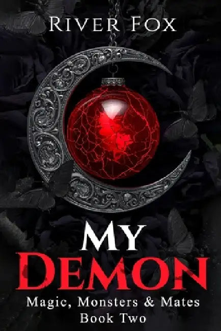 My Demon: Magic, Monsters & Mates: Book Two by River Fox
