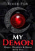 My Demon: Magic, Monsters & Mates: Book Two by River Fox
