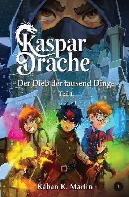 Der Dieb der tausend Dinge: Teil 1 by Raban K. Martin