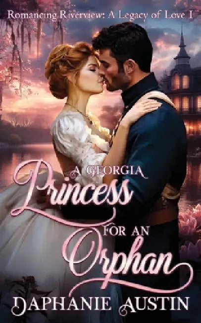 A Georgia Princess for An Orphan by Daphanie Austin