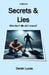 Secrets and Lies: Who the f @k did I marry?: A Memoir of Love, Betrayal, and the Journey Back to Myself by Derek Lucas