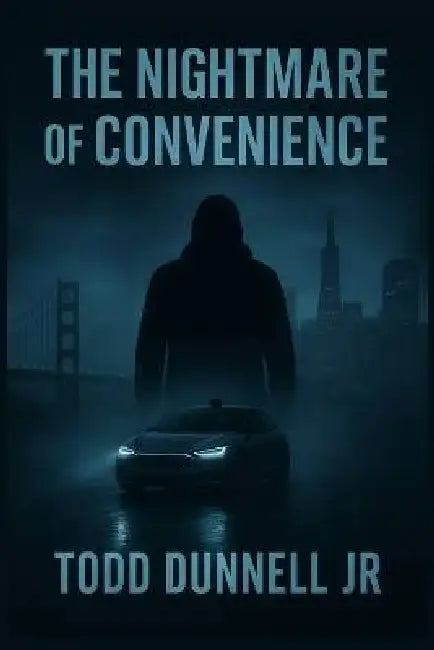 The Nightmare of Convenience: Thriller, Mystery, Suspense, Crime by Jr. Dunnell Todd
