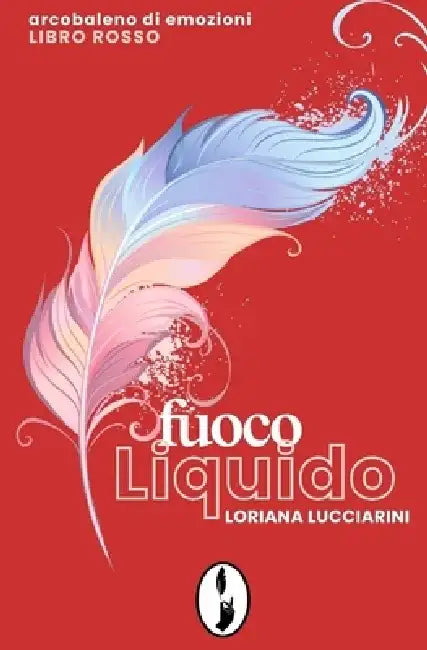 Fuoco liquido: Arcobaleno di emozioni - libro rosso by Loriana Lucciarini