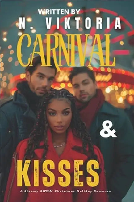 Carnival & Kisses: A Steamy BWWM Interracial Multicultural Standalone Contemporary Christmas Reverse Harem Holiday Romance by Viktoria, N.